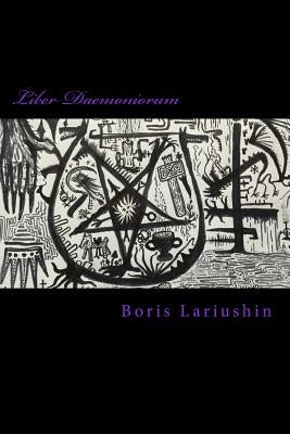 Liber Daemoniorum: The Pantheon of Hell by Lariushin, Boris