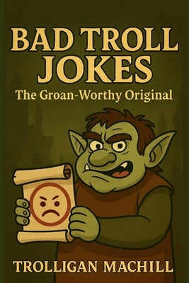 Bad Troll Jokes: The Groan-Worthy Original: A hilarious collection of clean, pun-packed jokes to make your friends and family laugh, groan, and roll t by Publishing, Goldenclover