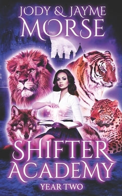 Shifter Academy: Year Two by Morse, Jayme