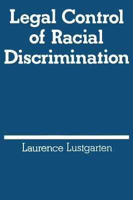 Legal Control of Racial Discrimination by Lustgarten, Laurence