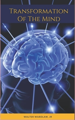 The Transformation of The Mind by Wardlaw, Terriell
