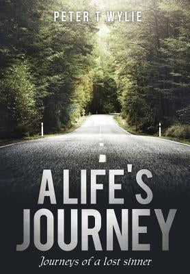 A Life's Journey by Wylie, Peter T.