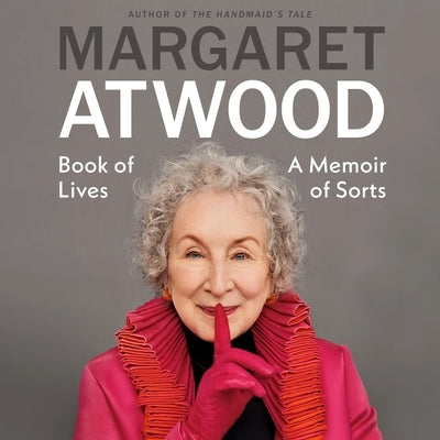 Book of Lives: A Memoir of Sorts by Atwood, Margaret