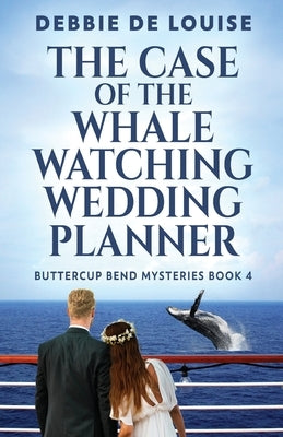 The Case of the Whale Watching Wedding Planner by De Louise, Debbie