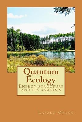 Quantum Ecology: Energy structure and its analysis by Orloci Frsc, Laszlo