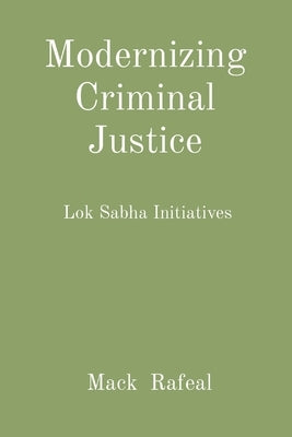 Modernizing Criminal Justice: Lok Sabha Initiatives by Rafeal, Mack
