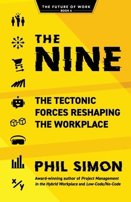 The Nine: The Tectonic Forces Reshaping the Workplace by Simon, Phil