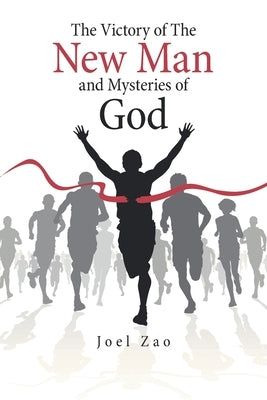 The Victory of the New Man and Mysteries of God by Zao, Joel