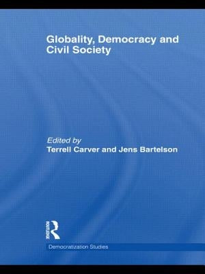 Globality, Democracy and Civil Society by Carver, Terrell