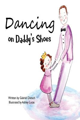 Dancing on Daddy's Shoes by Lucas, Ashley