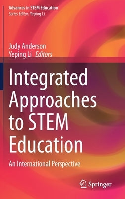 Integrated Approaches to Stem Education: An International Perspective by Anderson, Judy