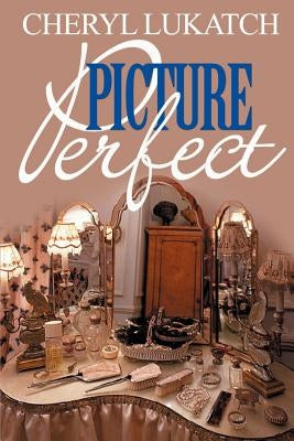 Picture Perfect by Lukatch, Cheryl