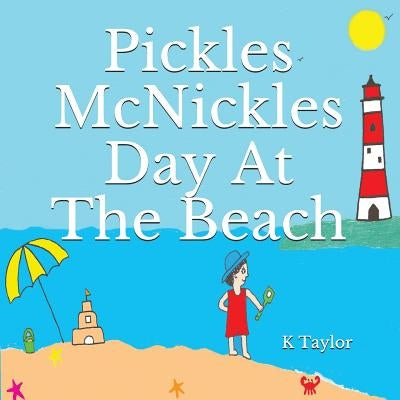 Pickles McNickles Day at the Beach by Taylor, K.