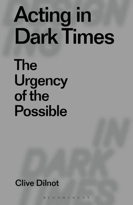 The Possibility of the Artificial/The Urgency of the Possible: The Urgency of the Possible by Dilnot, Clive