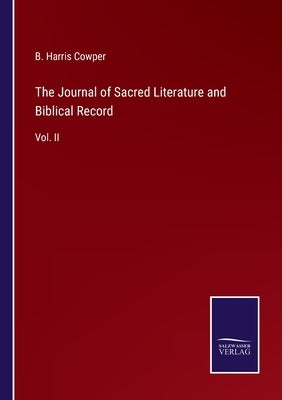 The Journal of Sacred Literature and Biblical Record: Vol. II by Cowper, B. Harris