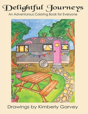 Delightful Journeys: An Adventurous Coloring Book For Everyone by Garvey, Kimberly
