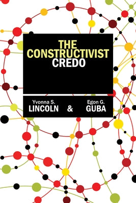 The Constructivist Credo by Lincoln, Yvonna S.