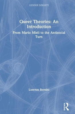 Queer Theories: An Introduction: From Mario Mieli to the Antisocial Turn by Bernini, Lorenzo