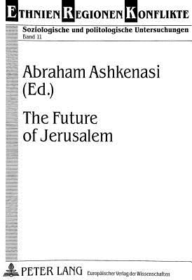 The Future of Jerusalem by Ashkenasi, Abraham