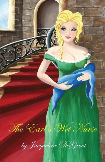 The Earl's Wet Nurse by DeGroot, Jacqueline