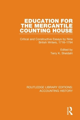 Education for the Mercantile Counting House: Critical and Constructive Essays by Nine British Writers, 1716-1794 by Sheldahl, Terry K.
