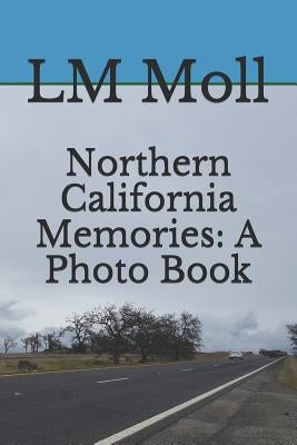 Northern California Memories: A Photo Book by Moll, L. M.
