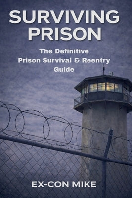 Surviving Prison by Mike, Ex-Con