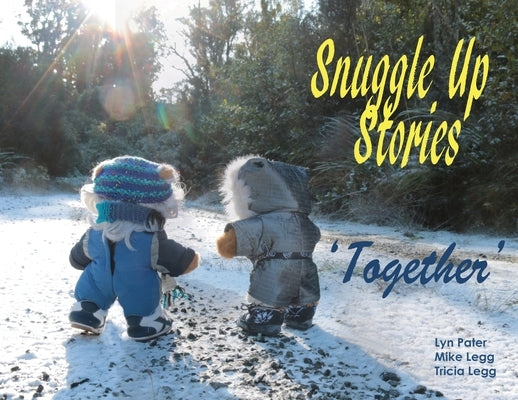 Snuggle Up Stories; Together by Legg, Mike