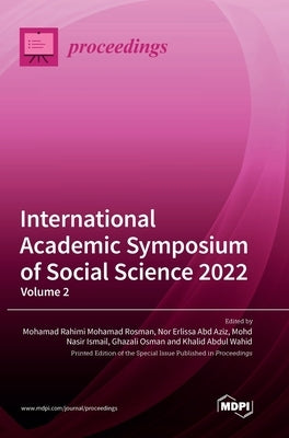 International Academic Symposium of Social Science 2022: Volume 2 by Rosman, Mohamad Rahimi Mohamad