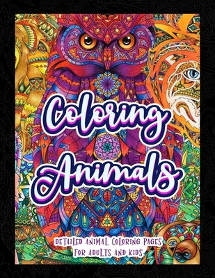 Coloring Animals: Detailed Animal Coloring Pages For Adults And Kids by Publishing, Panda Meditation