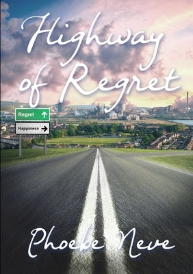 Highway Of Regret by Neve, Phoebe