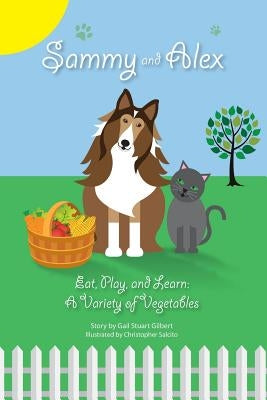 Sammy and Alex: Eat, Play and Learn: A Variety of Vegetables by Salcito, Christopher