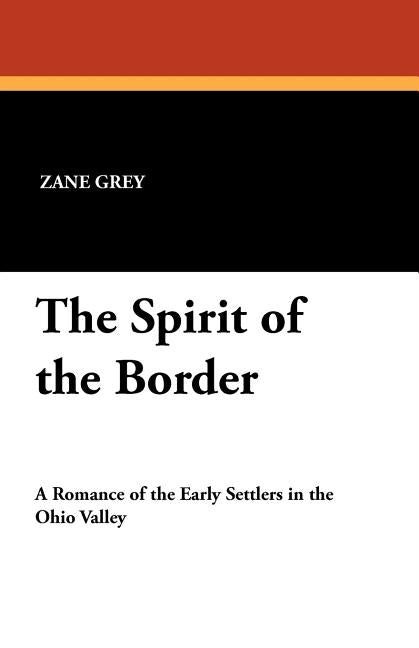 The Spirit of the Border by Grey, Zane