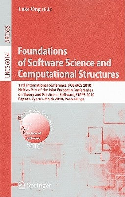 Foundations of Software Science and Computational Structures: 13th International Conference, Fossacs 2010, Held as Part of the Joint European Conferen by Ong, Luke