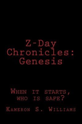 Z-Day Chronicles: Genesis by Williams, Kameron S.