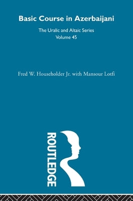 Basic Course in Azerbaijani by Householder, Fred W.
