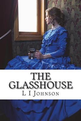 The Glasshouse by Johnson, L. I.