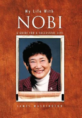My Life with Nobi: A Guide for a Successful Life by Washington, James