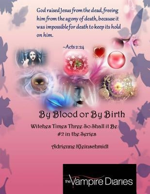 The Vampire Diaries: By Blood or by Birth by Kleinschmidt, Adrienne