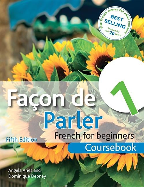 Facon de Parler 1 French for Beginners: Coursebook 5ed by Aries, Angela