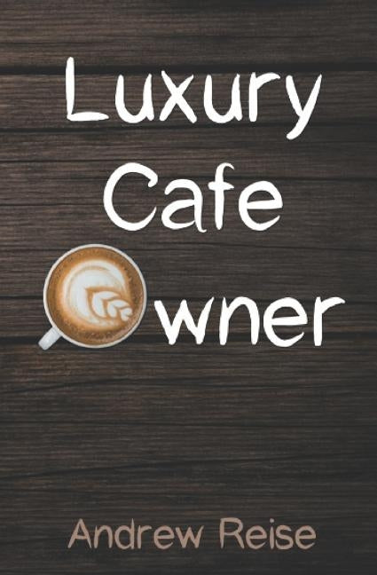 Luxury Cafe Owner by Reise, Andrew