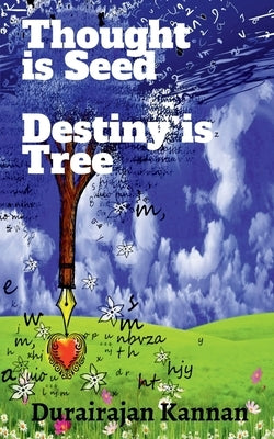 Thought Is Seed; Destiny Is Tree;: Mind & Body by Kannan, Durairajan