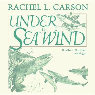 Under the Sea Wind: A Naturalist's Picture of Ocean Life by Carson, Rachel L.