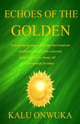 Echoes of the Golden by Onwuka, Kalu