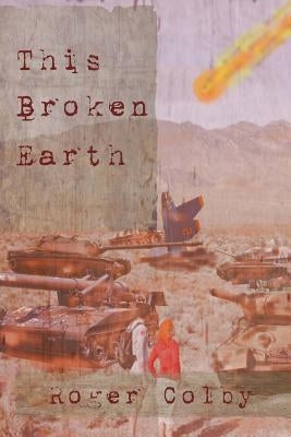 This Broken Earth by Colby, Roger Dean