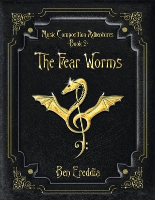 The Fear Worms: A Music Composition Adventure by Ereddia, Ben
