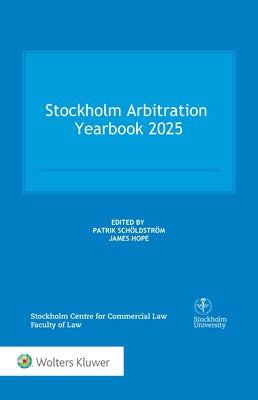Stockholm Arbitration Yearbook 2025 by Schöldström, Patrik
