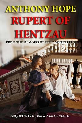 Rupert of Hentzau: From the Memoirs of Fritz Von Tarlenheim (Sequel to The Prisoner of Zenda) by Hope, Anthony