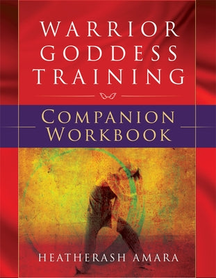 Warrior Goddess Training by Amara, Heather Ash