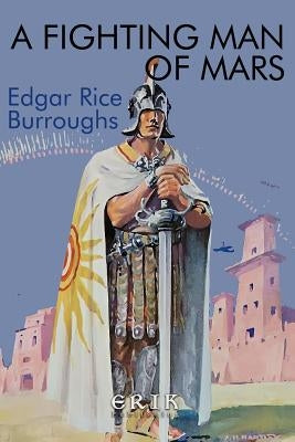 A Fighting Man of Mars by Burroughs, Edgar Rice